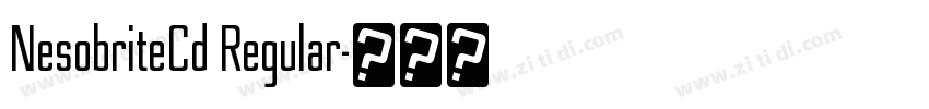 NesobriteCd Regular字体转换 NesobriteCd Regular字体转换